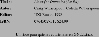 \begin{abib}
{Learning the UNIX Operating System}
{Grace Todino \& John Strang}
...
... nuevo en UNIX y desea realmente iniciarse
usando su nuevo sistema.}
\end{abib}